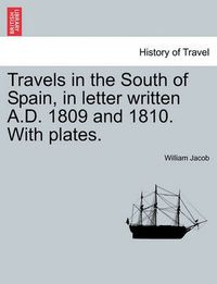 Cover image for Travels in the South of Spain, in Letter Written A.D. 1809 and 1810. with Plates.