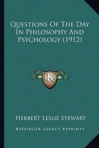 Cover image for Questions of the Day in Philosophy and Psychology (1912)