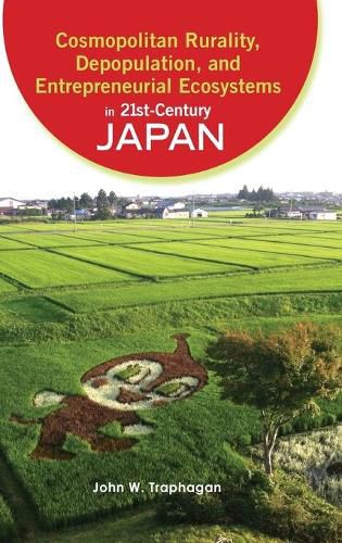 Cover image for Cosmopolitan Rurality, Depopulation, and Entrepreneurial Ecosystems in 21st-Century Japan