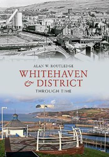 Whitehaven & District Through Time