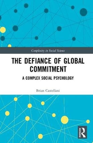 Cover image for The Defiance of Global Commitment: A Complex Social Psychology