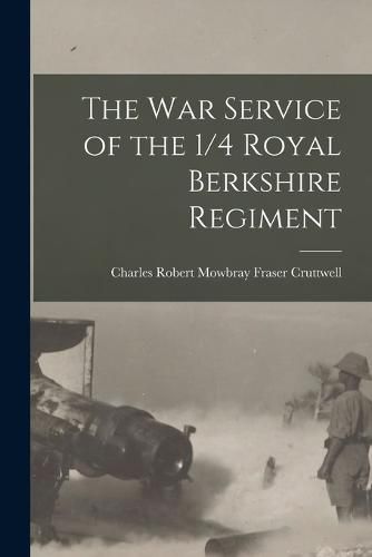 Cover image for The War Service of the 1/4 Royal Berkshire Regiment