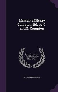 Cover image for Memoir of Henry Compton, Ed. by C. and E. Compton