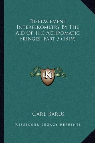 Displacement Interferometry by the Aid of the Achromatic Fringes, Part 3 (1919)