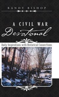 Cover image for A Civil War Devotional: Daily Inspirations with Historical Connections