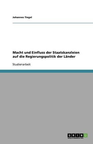 Cover image for Macht und Einfluss der Staatskanzleien auf die Regierungspolitik der Lander