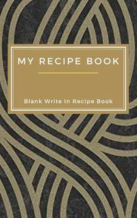 Cover image for My Favorite Recipes - Blank Write In Recipe Book - Includes Sections For Ingredients Directions And Prep Time.