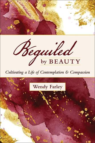 Cover image for Beguiled by Beauty: Cultivating a Life of Contemplation and Compassion