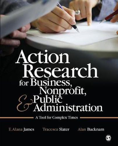 Cover image for Action Research for Business, Nonprofit, and Public Administration: A Tool for Complex Times