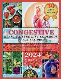 Cover image for Congestive Heart Failure Diet Cookbook For Seniors