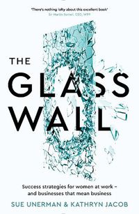 Cover image for The Glass Wall: Success strategies for women at work - and businesses that mean business