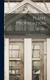 Cover image for Plant Propagation: Greenhouse and Nursery Practice