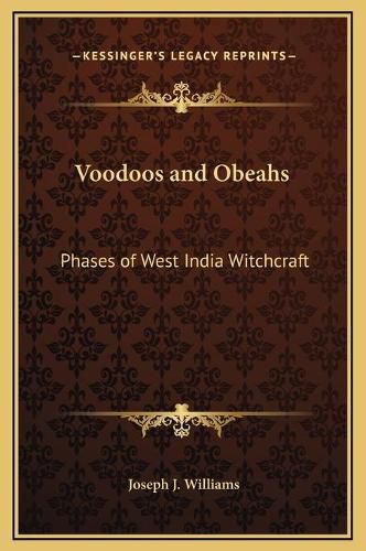 Voodoos and Obeahs: Phases of West India Witchcraft