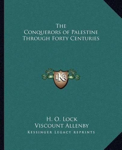 Cover image for The Conquerors of Palestine Through Forty Centuries