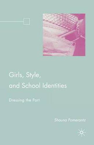 Cover image for Girls, Style, and School Identities: Dressing the Part