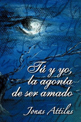 Cover image for Tu y Yo, La Agonia de Ser Amado