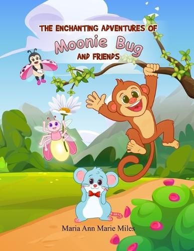 Cover image for The Enchanting Adventures of Moonie Bug and Friends