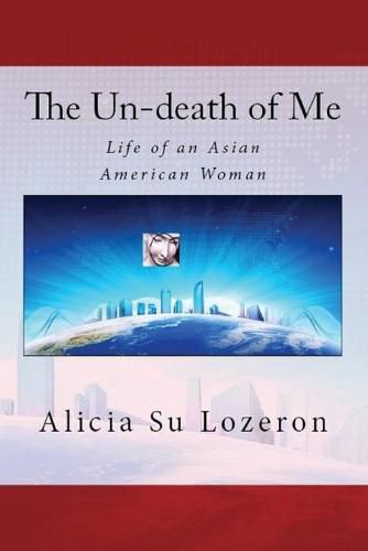 Cover image for The Un-death of Me: Life of an Asian American Woman