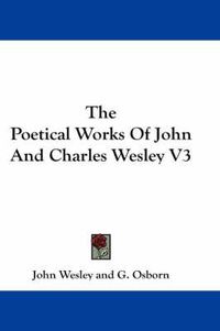 Cover image for The Poetical Works of John and Charles Wesley V3