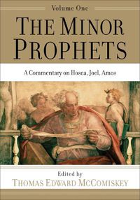 Cover image for The Minor Prophets - A Commentary on Hosea, Joel, Amos