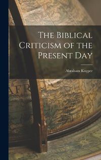 Cover image for The Biblical Criticism of the Present Day