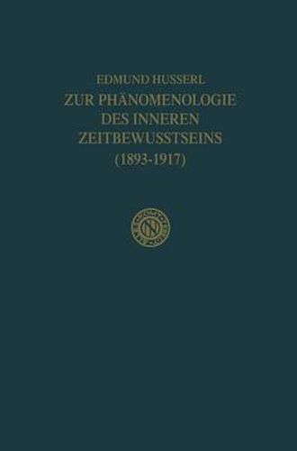 Zur Phanomenologie des Inneren Zeitbewusstseins (1893-1917)