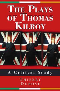 Cover image for The Plays of Thomas Kilroy: A Critical Study