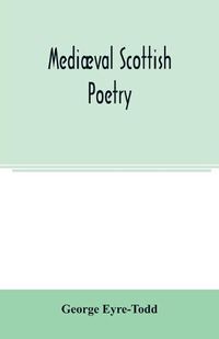 Cover image for Mediaeval Scottish poetry