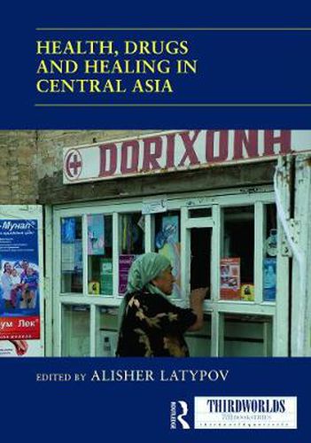 Cover image for Health, Drugs and Healing in Central Asia