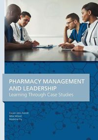 Cover image for Pharmacy Management & Leadership Learning Through Case Studies
