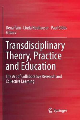 Cover image for Transdisciplinary Theory, Practice and Education: The Art of Collaborative Research and Collective Learning