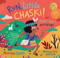 Cover image for Run, Little Chaski!: An Inka Trail Adventure