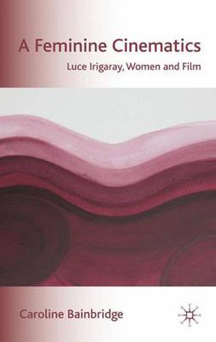 A Feminine Cinematics: Luce Irigaray, Women and Film