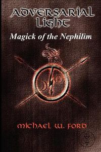 Cover image for ADVERSARIAL LIGHT - Magick of the Nephilim