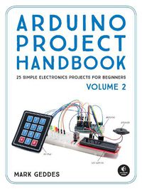 Cover image for Arduino Project Handbook, Volume 2: 25 More Practical Projects to Get You Started