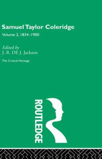 Cover image for Samuel Taylor Coleridge: The Critical Heritage: Volume 2, 1834-1900