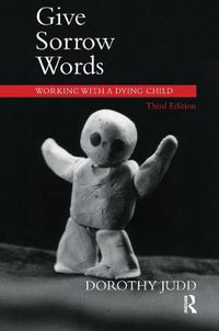 Cover image for Give Sorrow Words: Working with a Dying Child