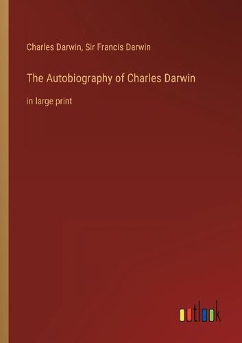 The Autobiography of Charles Darwin