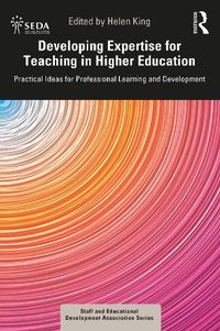 Cover image for Developing Expertise for Teaching in Higher Education: Practical Ideas for Professional Learning and Development