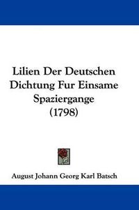 Cover image for Lilien Der Deutschen Dichtung Fur Einsame Spaziergange (1798)