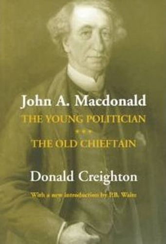 John A. Macdonald: The Young Politician. The Old Chieftain