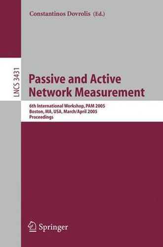 Cover image for Passive and Active Network Measurement: 6th International Workshop, PAM 2005, Boston, MA, USA, March 31 - April 1, 2005, Proceedings