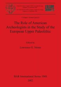 Cover image for The Role of American Archeologists in the Study of the European Upper Paleolithic