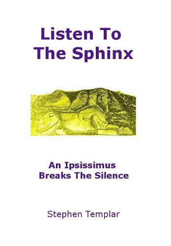 Cover image for Listen To The Sphinx: An Ipsissimus Breaks The Silence