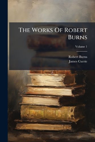 Cover image for The Works Of Robert Burns