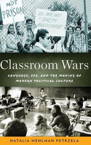 Cover image for Classroom Wars: Language, Sex, and the Making of Modern Political Culture