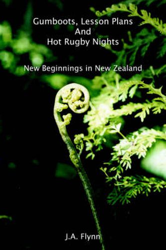 Cover image for Gumboots, Lesson Plans And Hot Rugby Nights: New Beginnings in New Zealand