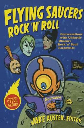 Cover image for Flying Saucers Rock 'n' Roll: Conversations with Unjustly Obscure Rock 'n' Soul Eccentrics