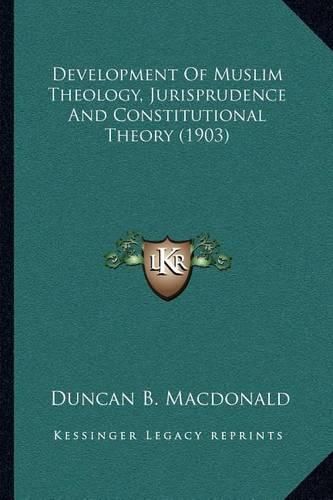 Development of Muslim Theology, Jurisprudence and Constitutional Theory (1903)