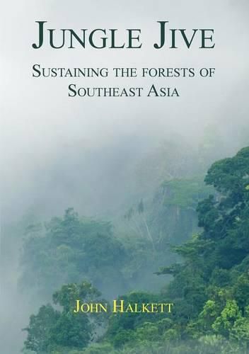 Jungle Jive: Sustaining the Forests of Southeast Asia